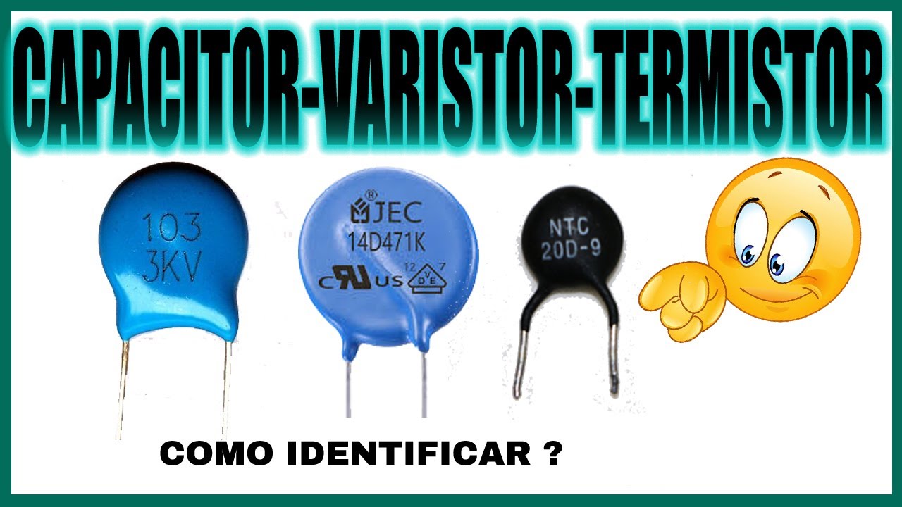 IDENTIFICANDO CAPACITORES, VARISTORES E TERMISTORES[Como saber quando os invólucros são semelhantes]