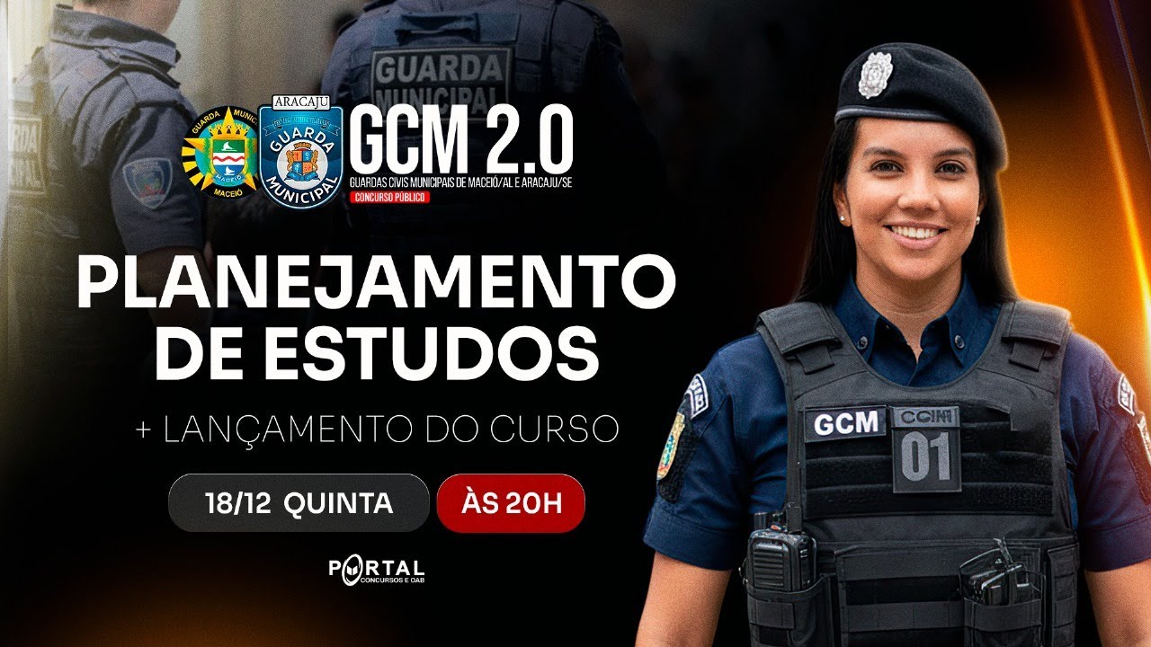 CONCURSO GCM 2.0 (MACEIÓ/AL E ARACAJU/SE): PLANEJAMENTO DE ESTUDOS + LANÇAMENTO DO CURSO