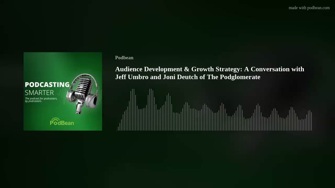 Audience Development & Growth Strategy: A Conversation with Jeff Umbro and Joni Deutch of The Podglo