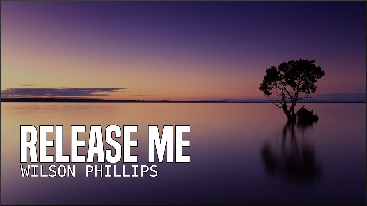 Wilson Phillips - Release Me (Lyrics)
