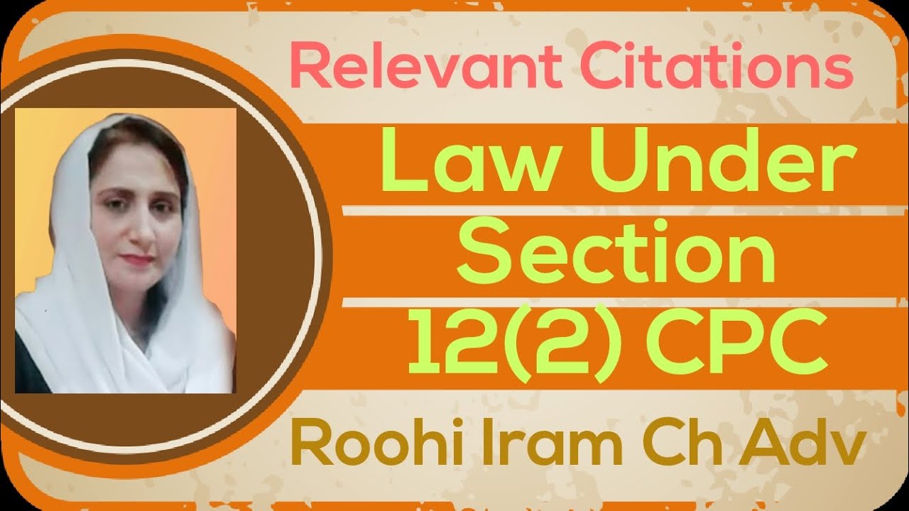 Law Under Section 12(2) CPC||SOLUTION IN CASE OF FRAUD DEGREE/ORDER/JUDGEMENT||ROOHI IRAM CH ADV