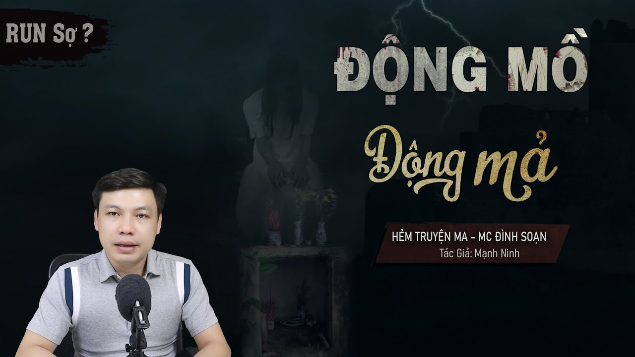 Động Mồ Động Mả - Truyện Ma Mới Có Thật Về Mộ Người Đã Mất MC Đình Soạn Kể Mà Sợ
