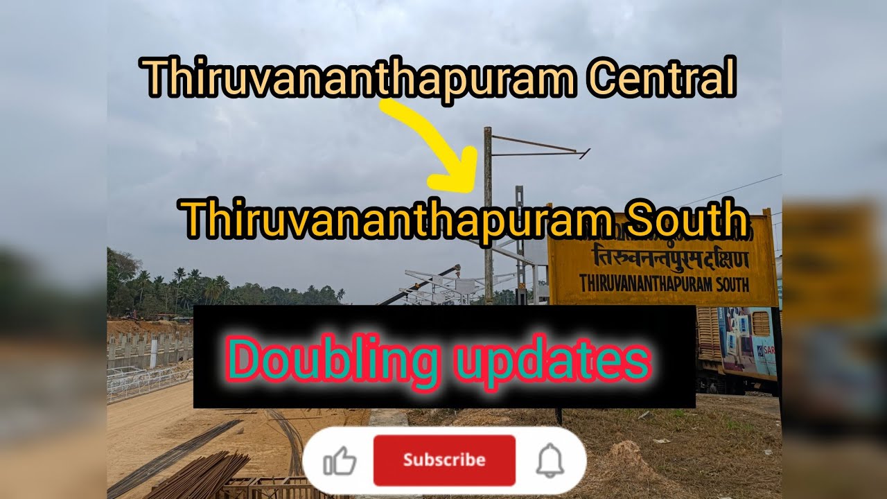 Thiruvananthapuram Central - Thiruvananthapuram South #DoublingUpdates 