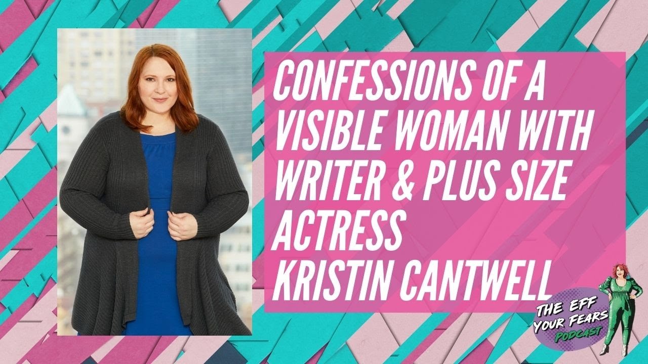 57.Confessions of a Visible Woman with Writer & Plus-sized Actress Kristin Cantwell
