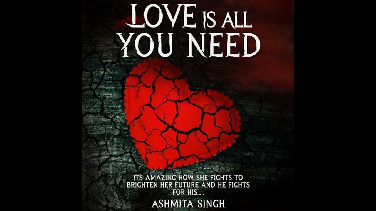 Love Is All You Need by Ashmita Singh | Full Audiobook