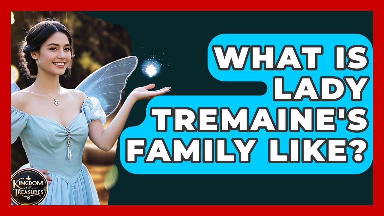 What Is Lady Tremaine's Family Like? - Kingdom Of Treasures