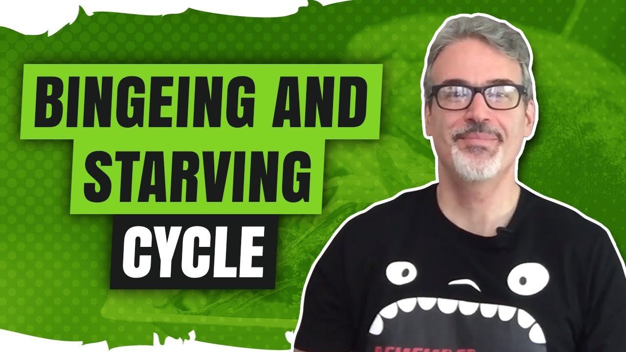 Best Advice If You Alternate Between Binging And Starving