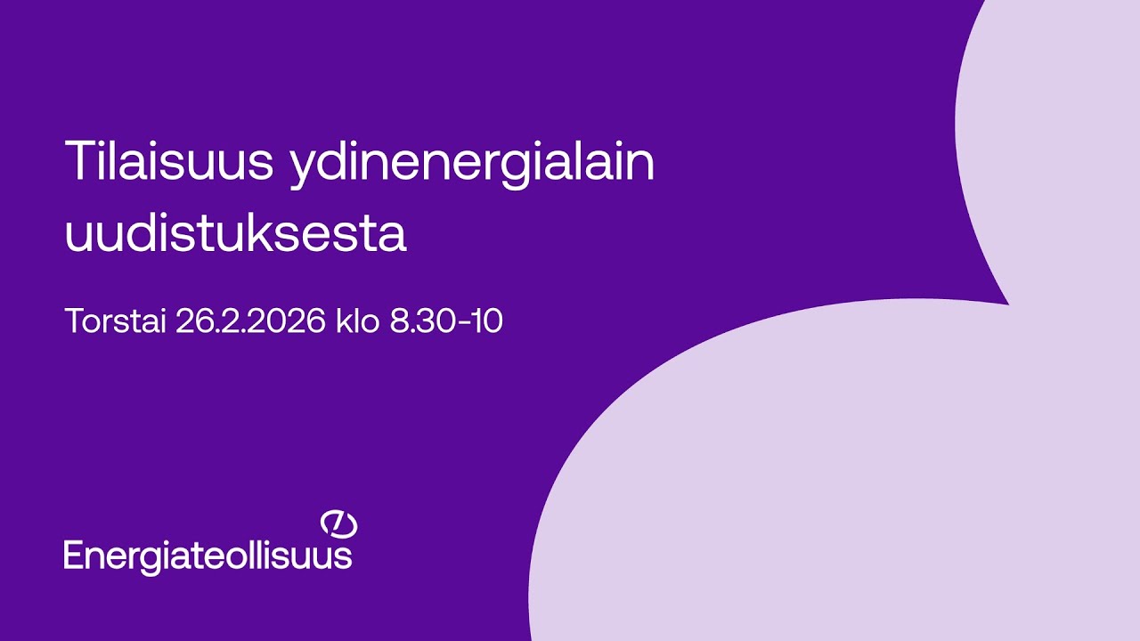 Tilaisuus ydinenergialain uudistuksesta, torstai 26.2.2026, klo 8.45–10.00, Pikkuparlamentti
