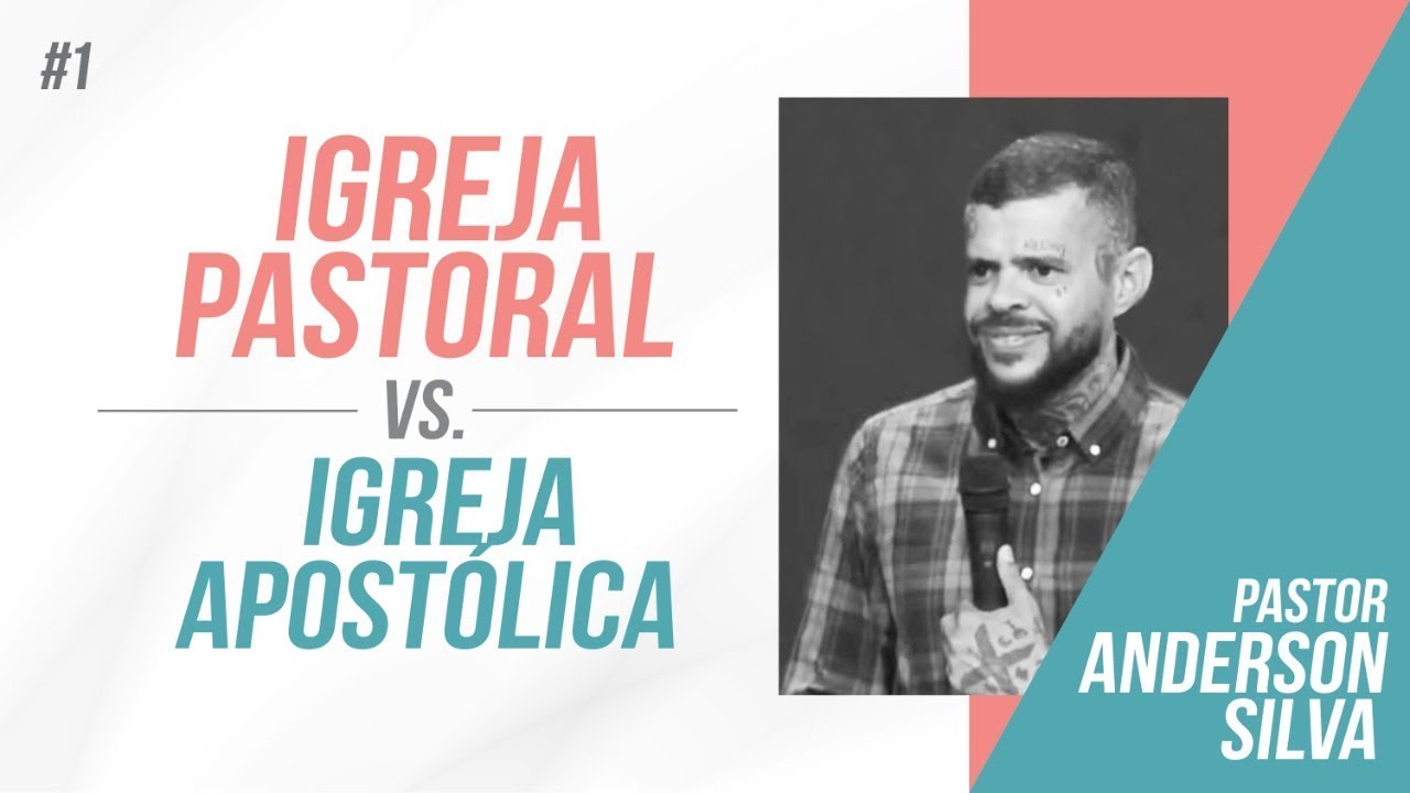Igreja Pastoral X Igreja Apostólica - Pastor Anderson Silva