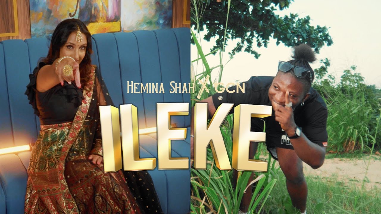 ileke | GCN ft. Hemina Shah | Indian Afrobeat | Punjabi Afrobeat