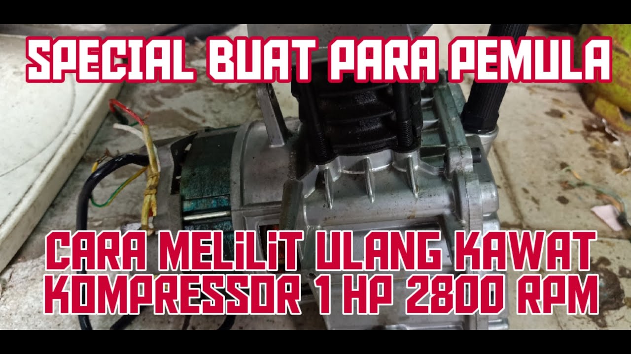 cara gulung ulang kompressor angin 1 HP RPM 2800 @SAGALATEKNIK