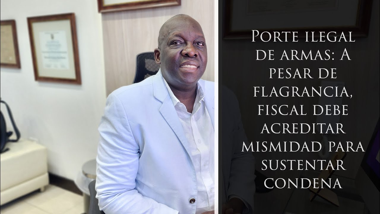 Porte ilegal de armas: A pesar de flagrancia, fiscal debe acreditar mismidad para sustentar condena