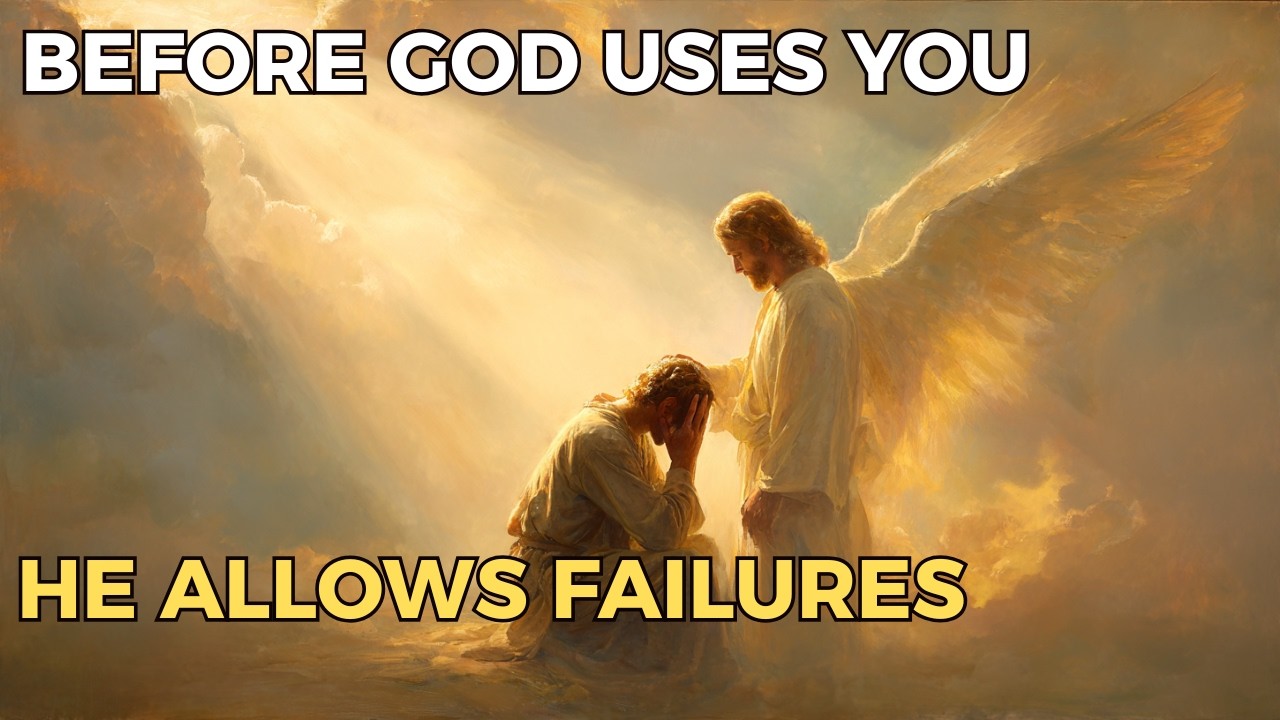 Before God Uses You, He Allows These Failures | Biblical Wisdom