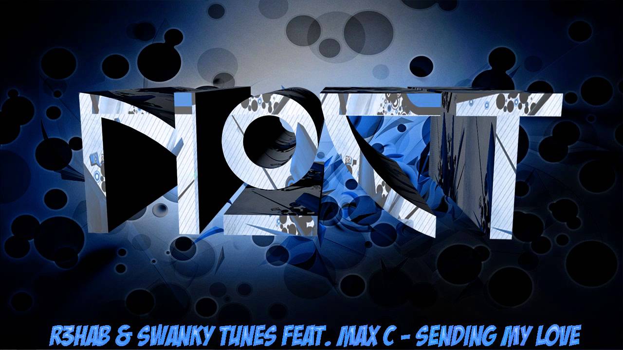 R3hab & Swanky Tunes feat. Max C - Sending My Love (Noct Remix) (HD)