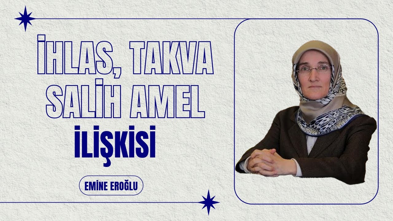 İHLAS TAKVA SALİH AMEL İLİŞKİSİ