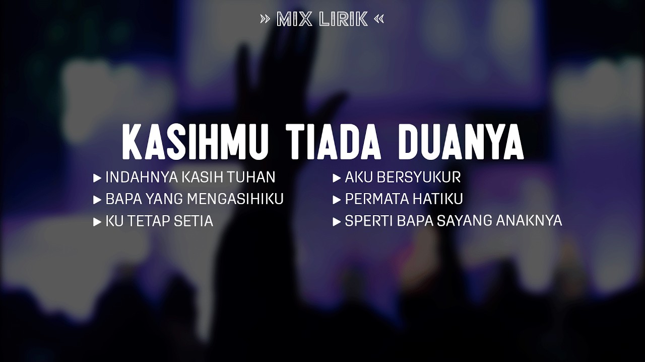 Kasihmu Tiada Duanya (Mix Lirik) || Lagu Rohani Kristen Penyejuk Hati Paling Menyentuh Hati