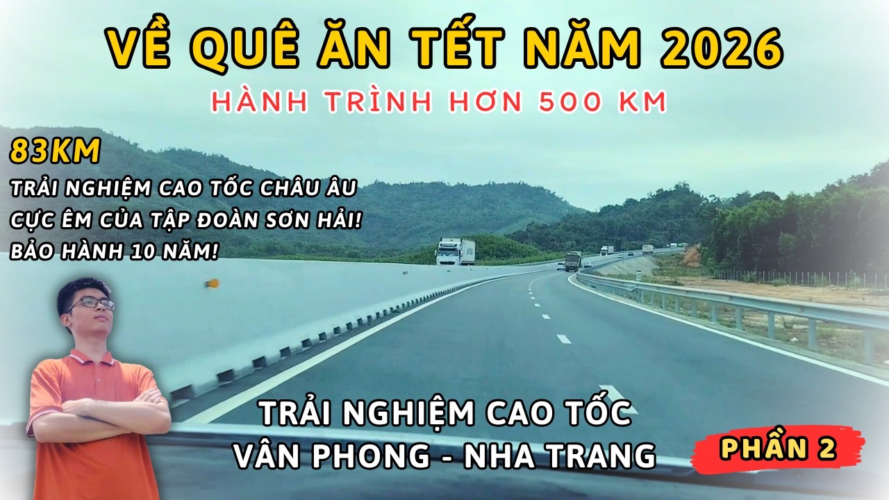 P2: CAO TỐC VÂN PHONG - NHA TRANG | HÀNH TRÌNH HƠN 500 KM VỀ QUẢNG NGÃI ĂN TẾT NĂM 2026