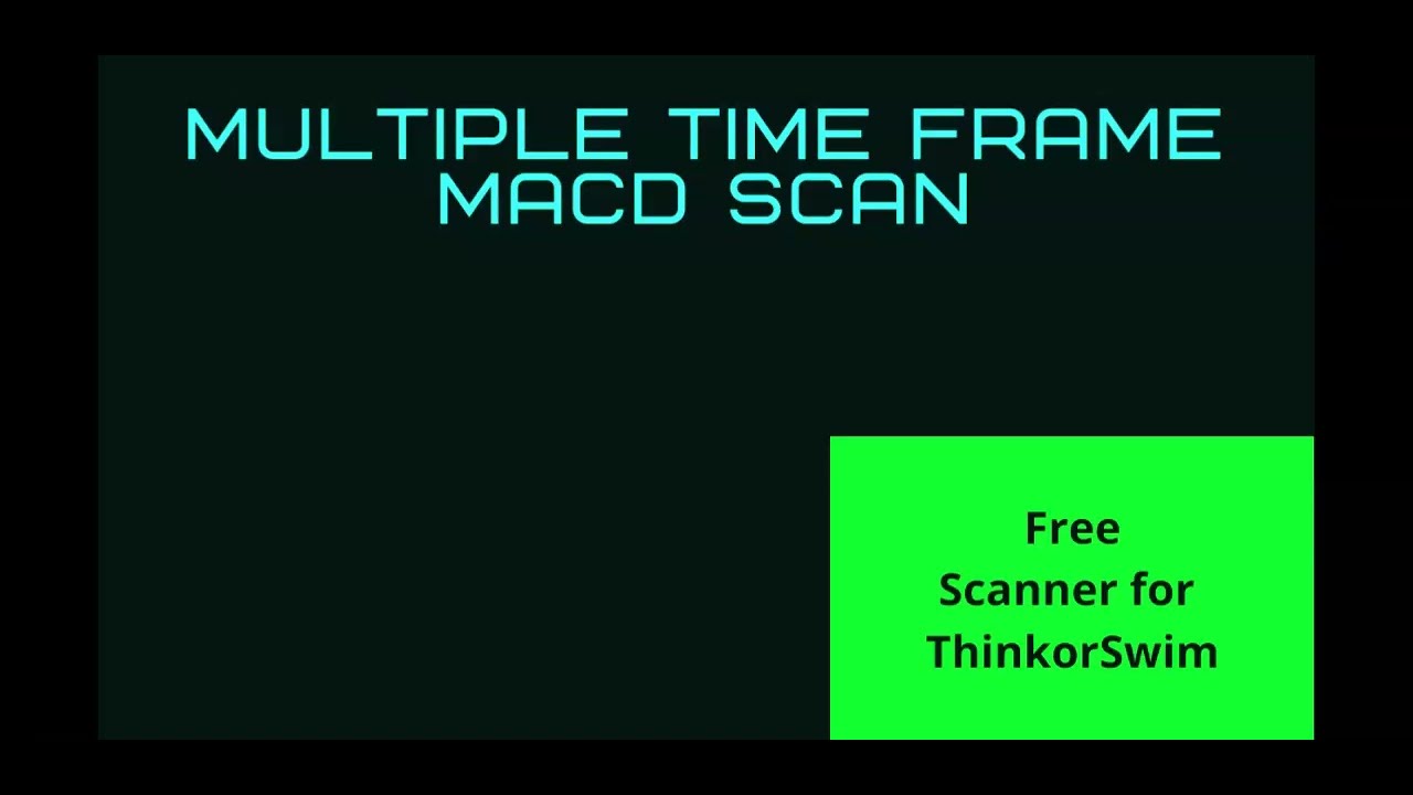 Scan Based on Multiple Time Frame MACD |