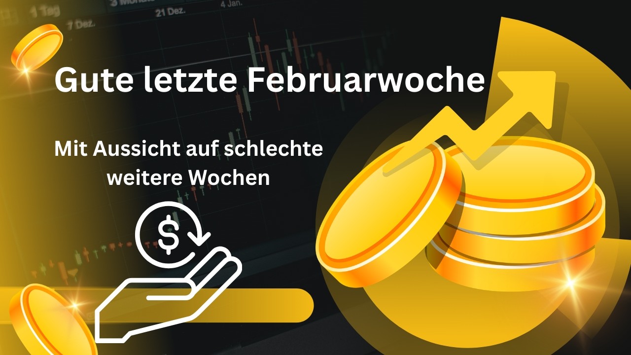 Wochenabschluss 5 im Februar. Die Ruhe vor dem Sturm.