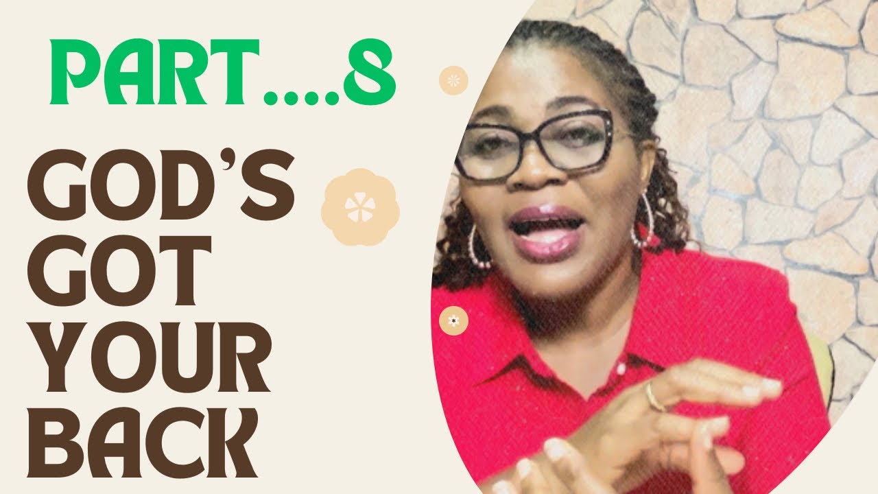 Know That God&rsquo;s Got Your Back | Grace Obomanu | Keys to Setting The Captives Free. Part 8