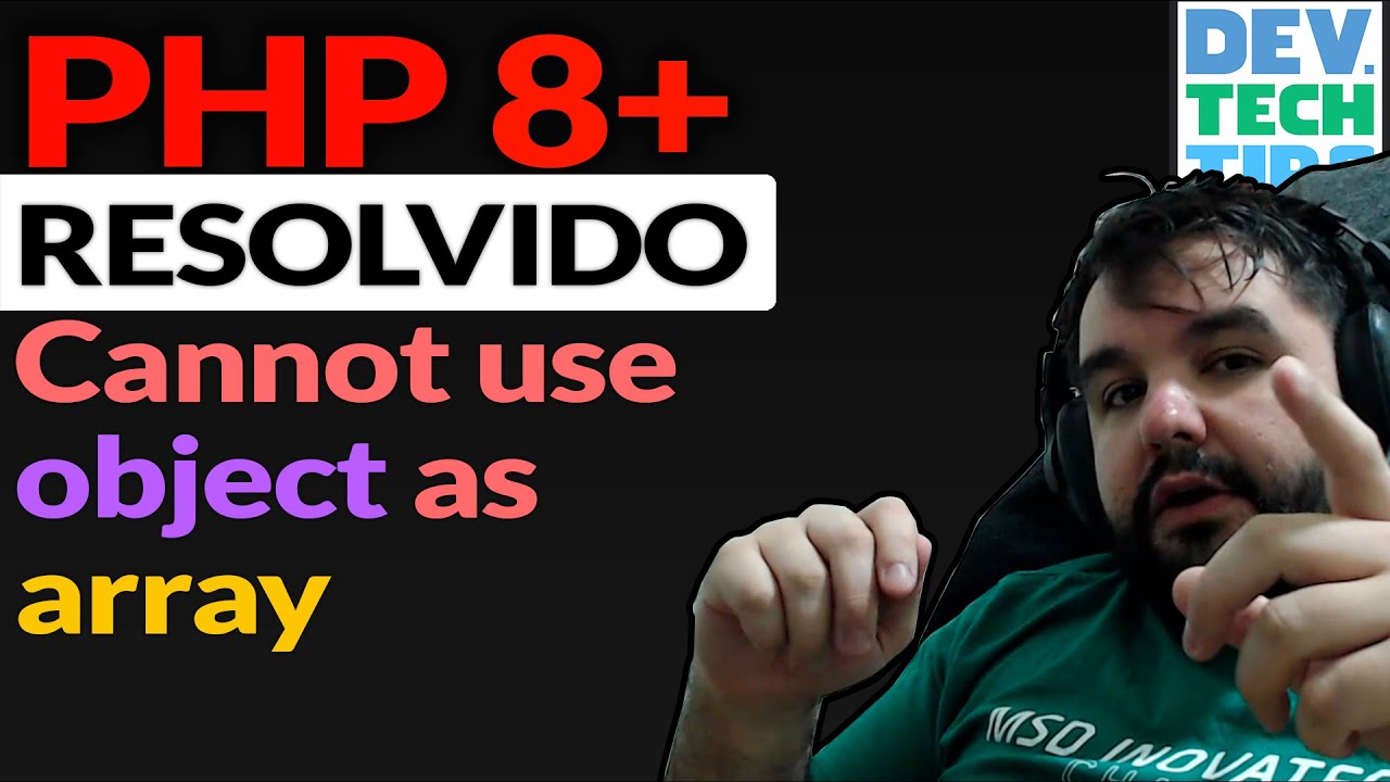 PHP 7.4, 8, 8.1 | RESOLVIDO - Erro Cannot use Object as array && Attempt to read property on Array