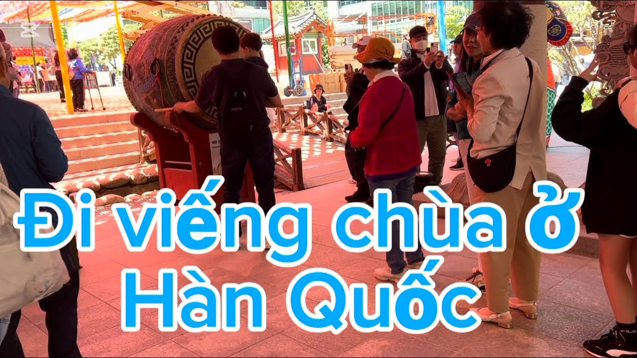 (P169) Đi viếng Chùa Lớn Nhất ở Seoul Hàn Quốc. Ai Tới Hàn Quốc nên Đến Để Biết 