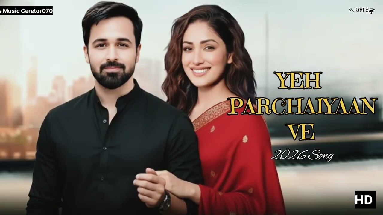 YEH PARCHAIYAAN VE | NEW SONG 2026 | HASHMI |YAMI GAUTAM | NEW HINDI SONG EMRAAN 