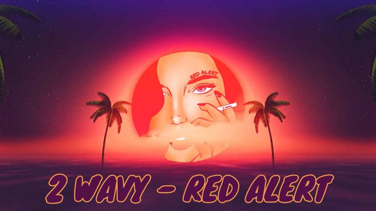 2 Wavy - Red Alert (Official Lyric Video)
