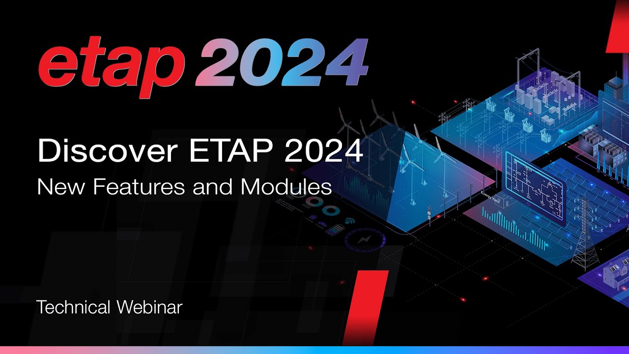What's New in ETAP 2024? Discover New Modules and Features