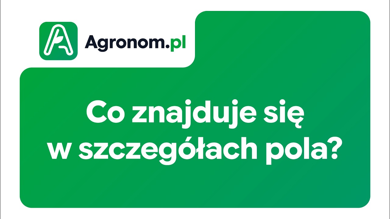 Agronom.pl: Co znajduje się w szczeg&oacute;łach pola?