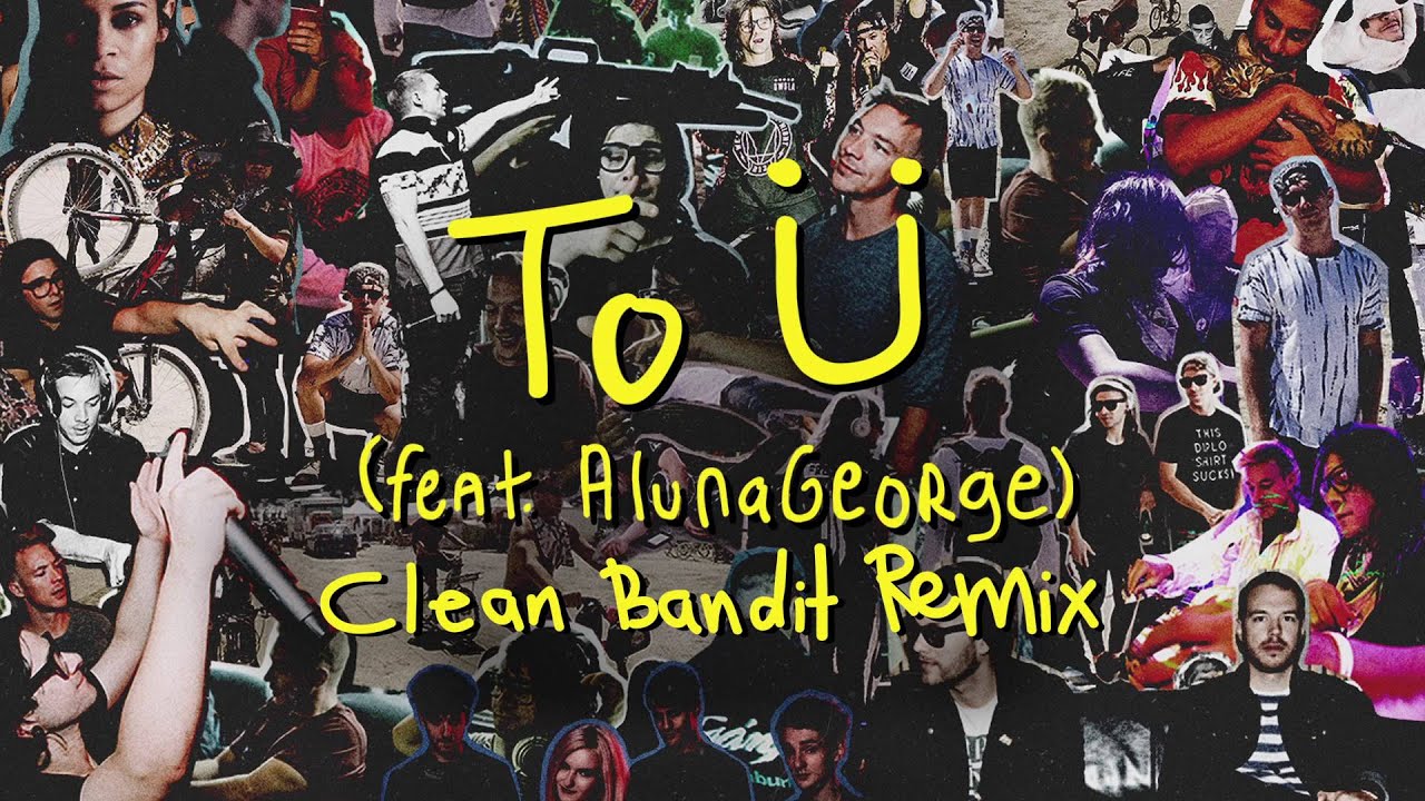 Skrillex & Diplo - To &Uuml; Feat. AlunaGeorge (Clean Bandit Remix)