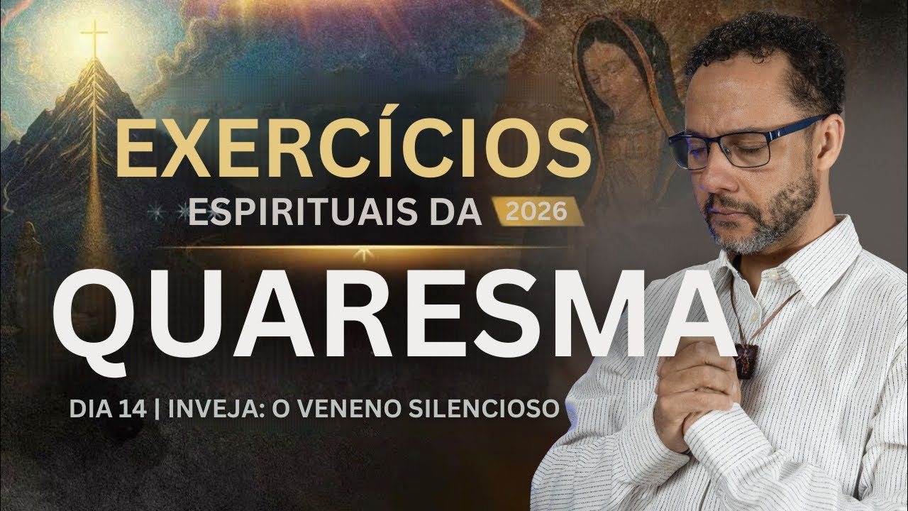 EXERCÍCIOS ESPIRITUAIS DA QUARESMA 2026 I DIA 14  PARTE 2