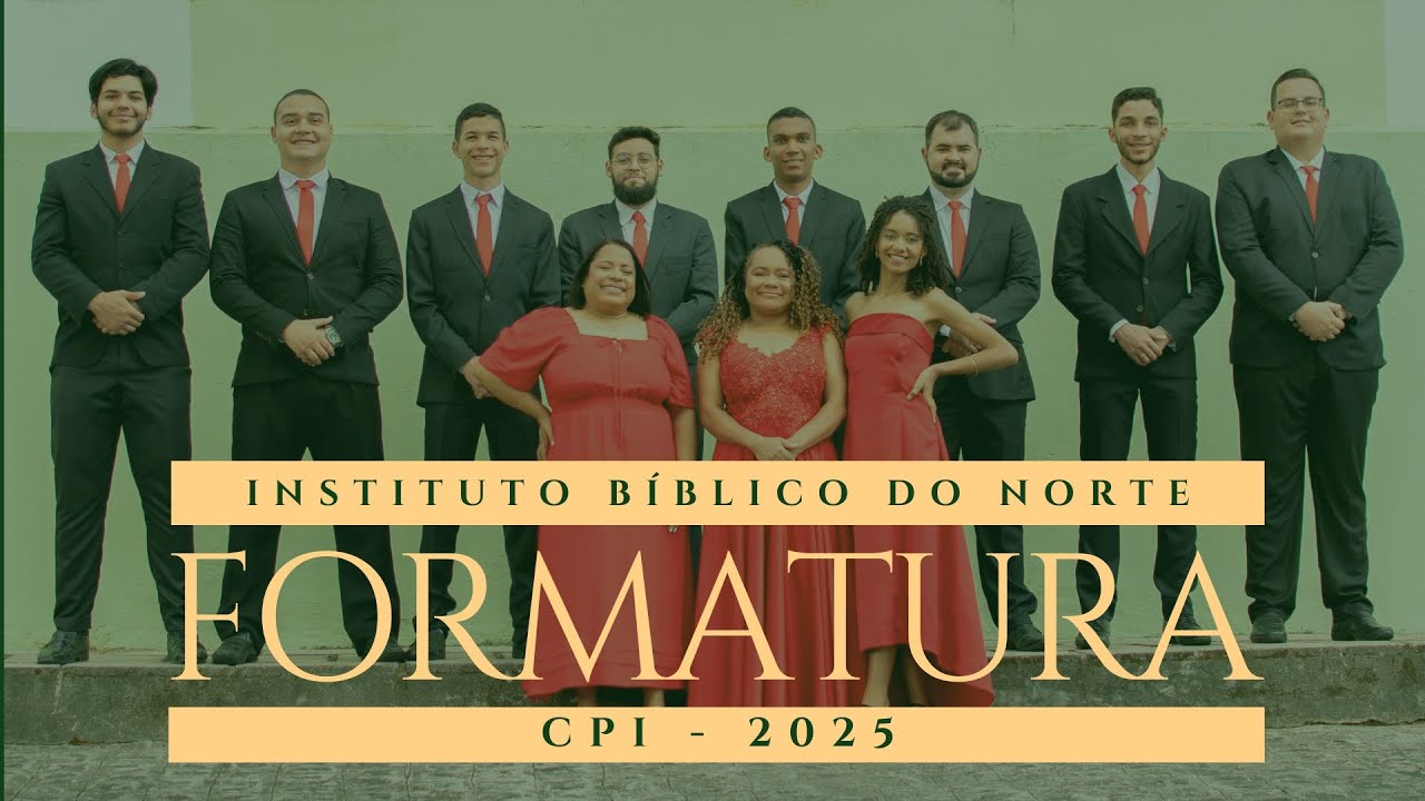 Formatura da Turma Arautos do Rei | CPI | Instituto Bíblico do Norte - 2025