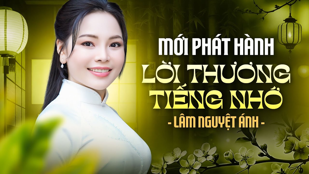 Cực Xuất Sắc 💕Album Mới Nhất - Lời Thương Tiếng Nhớ & Nghìn Trùng Xa Cách - Lâm Nguyệt Ánh