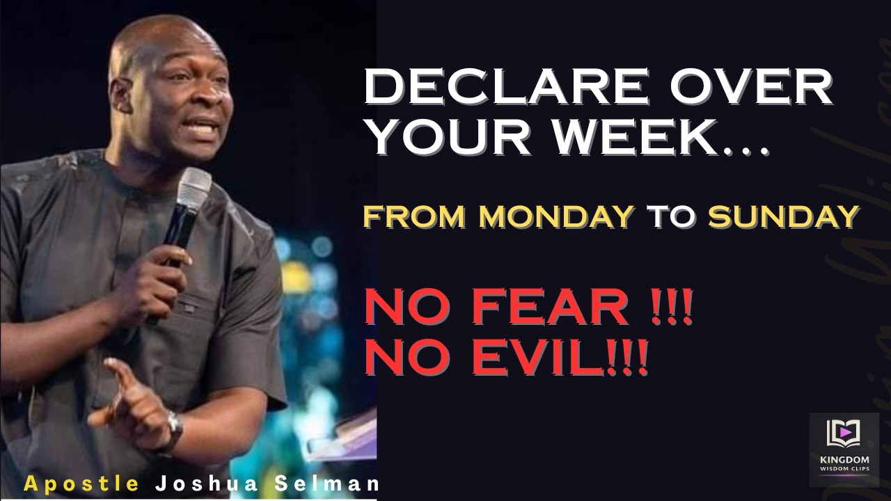 13 Minutes of Weekly Declaration(Monday To Sunday Blessings +No fear.