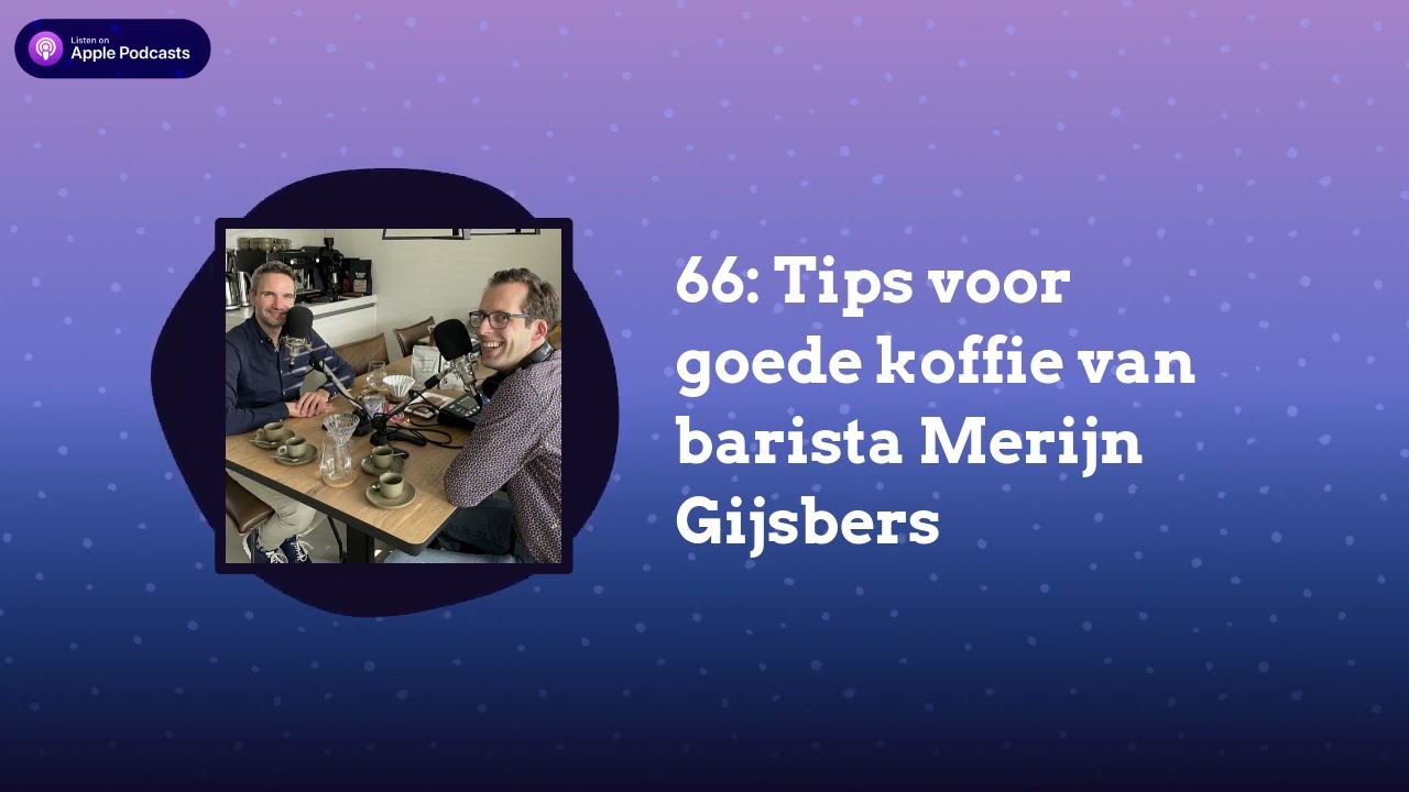 Smaakmakers - 7 - 66: Tips voor goede koffie van barista Merijn Gijsbers
