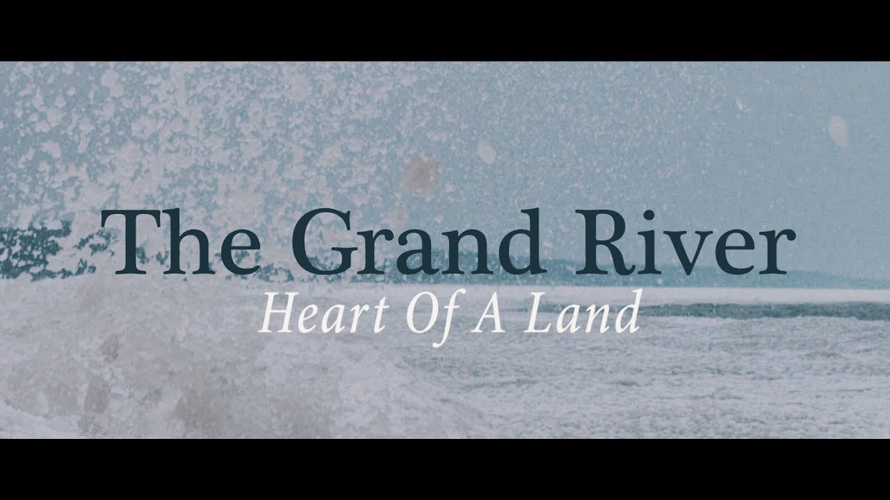The Grand River: Heart of a Land (Senior Thesis Documentary)