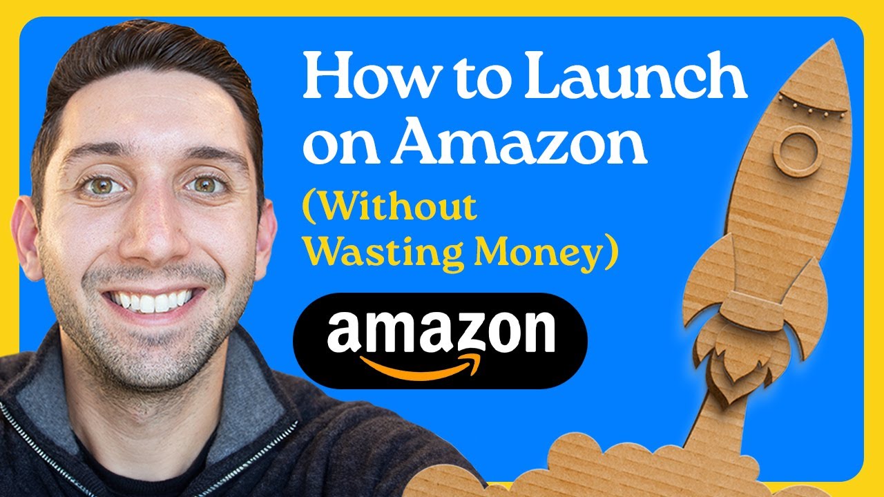 How to Launch a Product on Amazon (w/o Wasting Money)