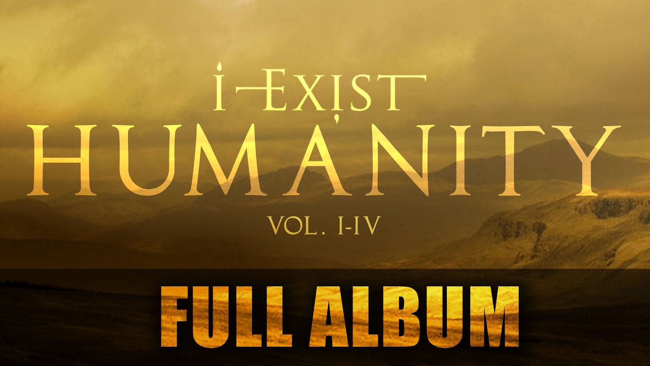 I-Exist - Humanity Vol. I-IV (FULL ALBUM - 2012)