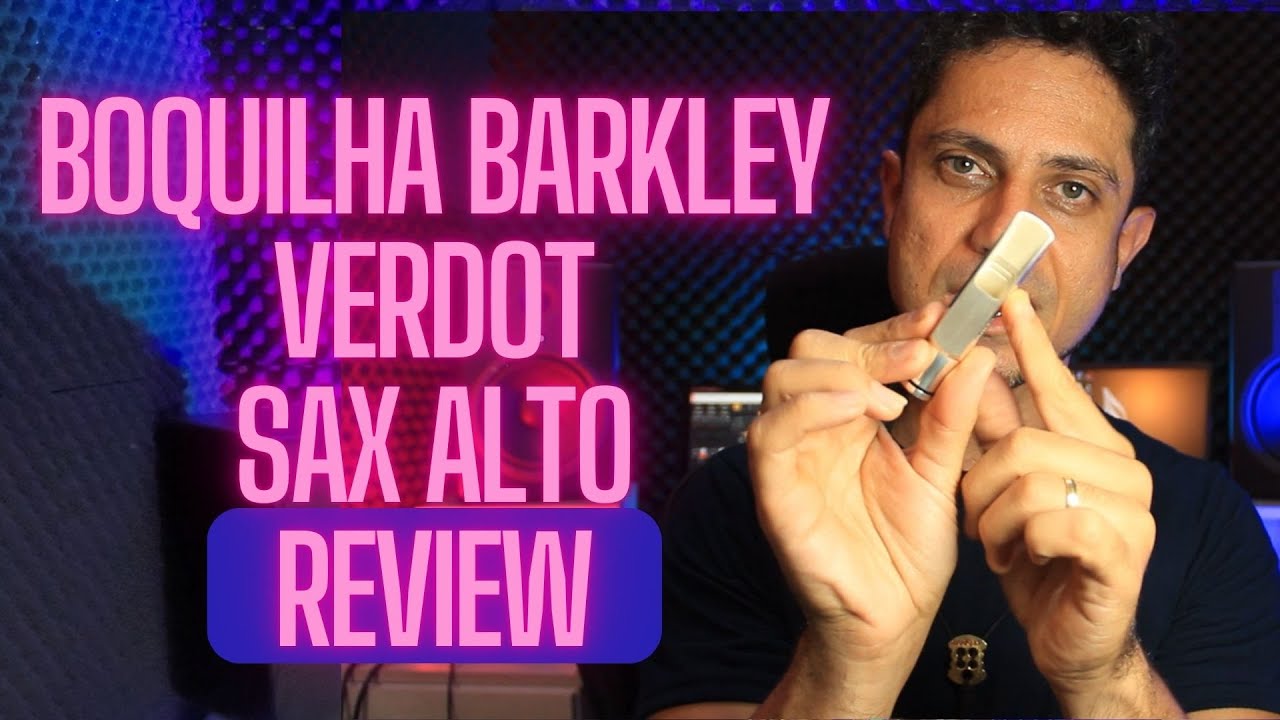 Boquilha Barkley Verdot Sax Alto - Review e teste de sonoridade jazz, pop e gospel