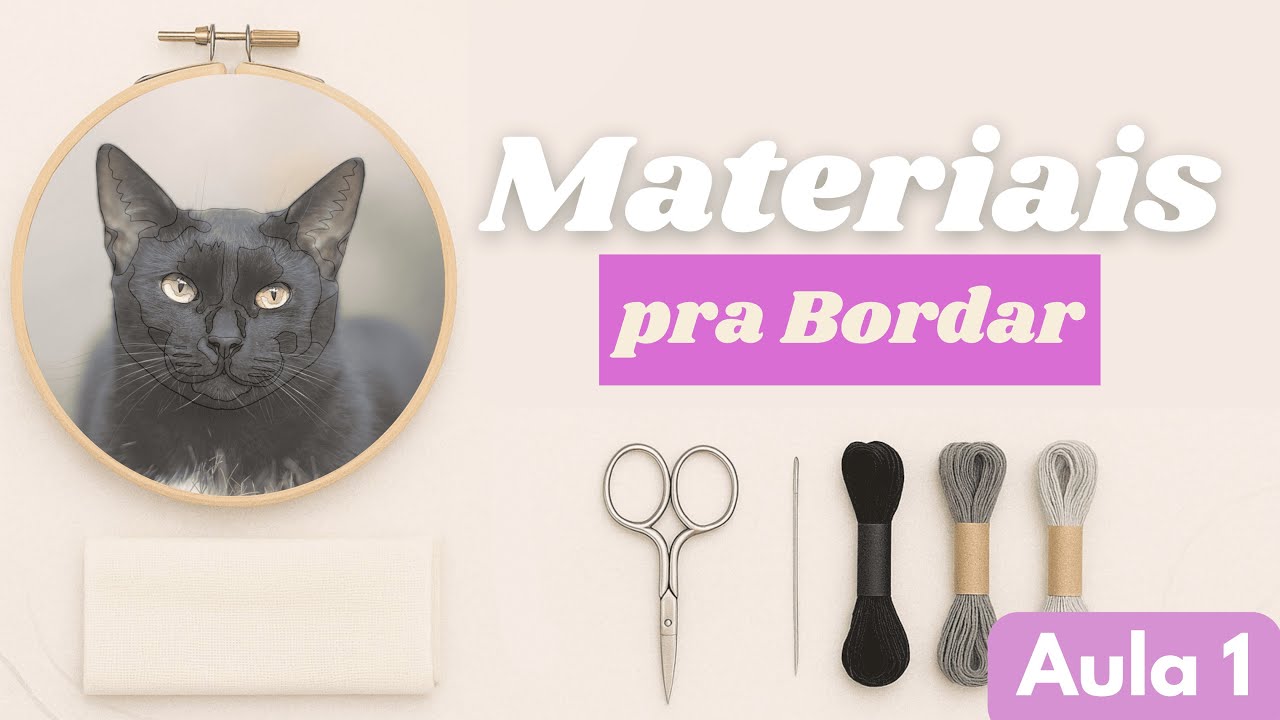 Curso Gato Preto - Materiais para Bordar - Aula 1