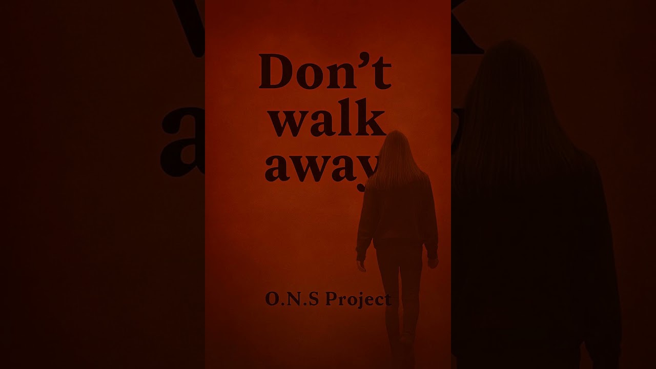 Don't walk away - O.N.S Project