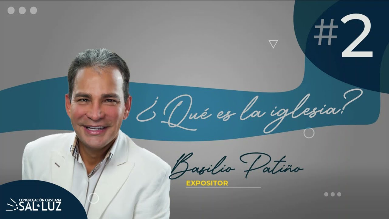 ¿Qué es la Iglesia? - Basilio Patiño - 2da Parte