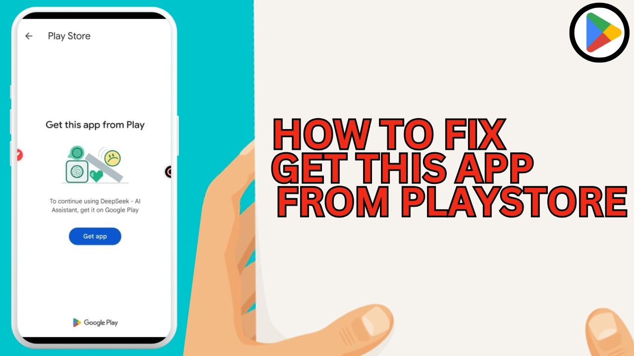How To Fix &ldquo;Get This App from Play Store&rdquo; Problem On Android Phone