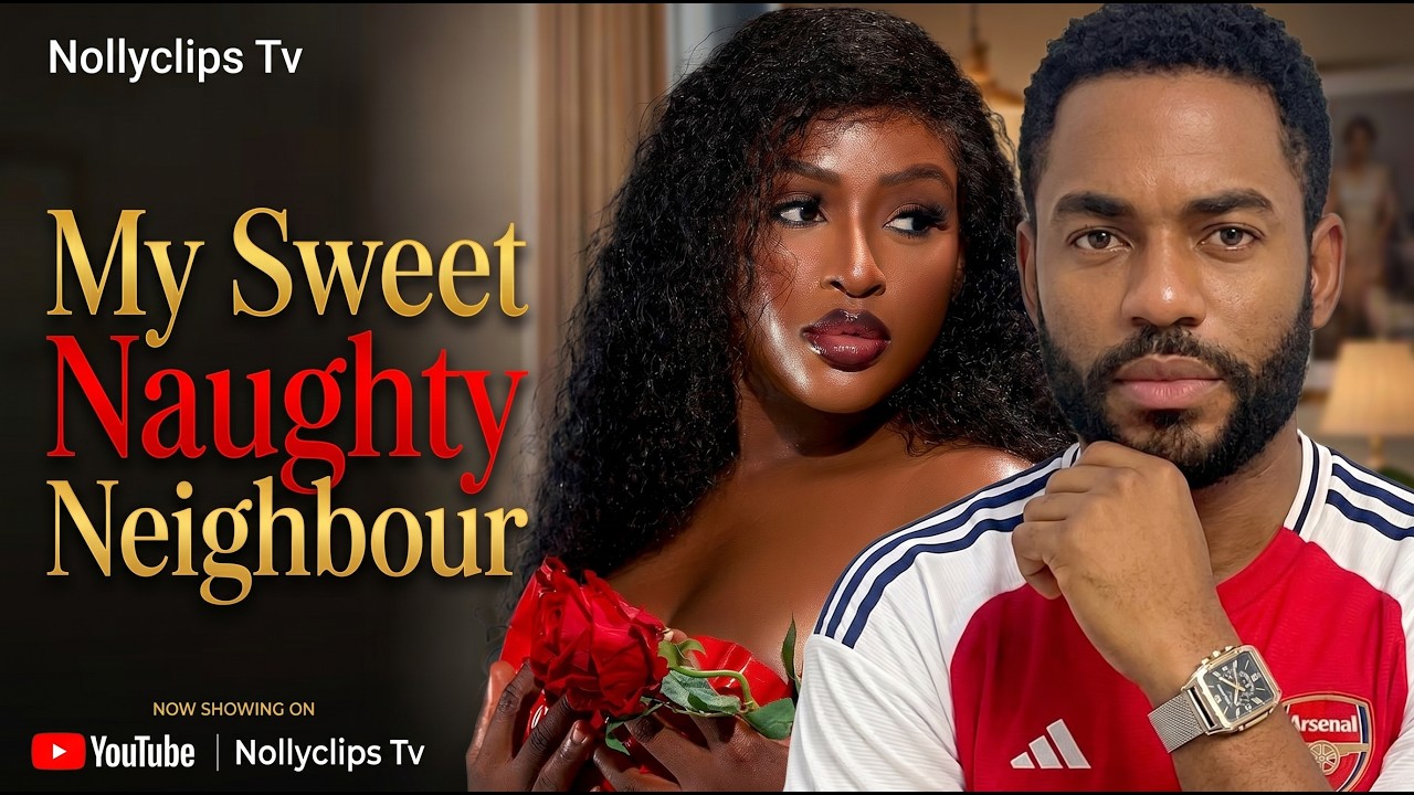 MY SWEET NAUGHTY NEIGHBOR- CHIKE DANIELS, CHINONSO ARUBAYI - NOLLYWOOD CLASSICS MOVIES - NIGERIAN 