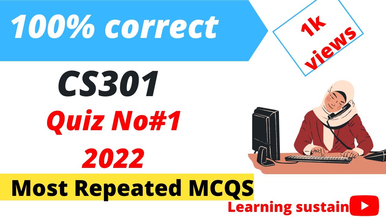 CS301 Quiz 1 2022 l CS301 Quiz 1 Solution 2022 l Cs301 Quiz 1 Solution By Learning Sustain