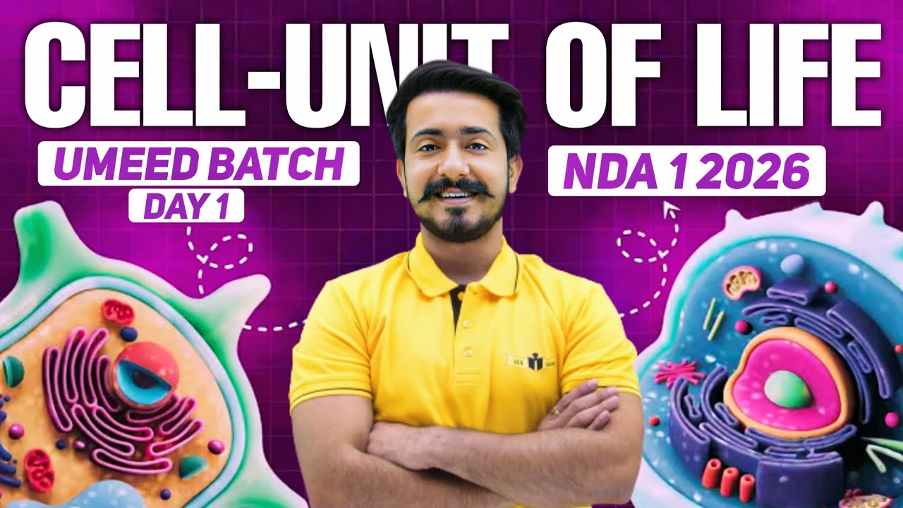 Cell – Unit of Life | NDA Biology (Zero To Hero) Umeed Batch | Day 1 Free Complete Biology Class