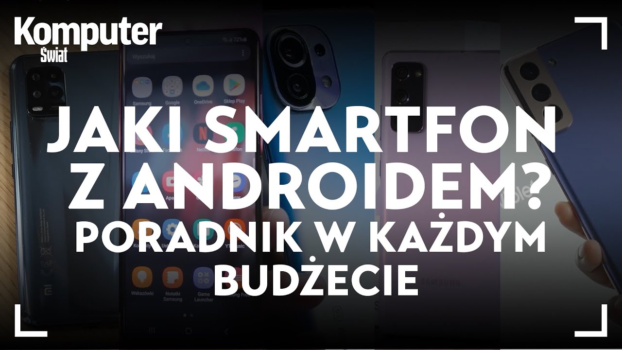 Najlepsze smartfony z Androidem &ndash; przewodnik dla kupujących [Q1 2021]