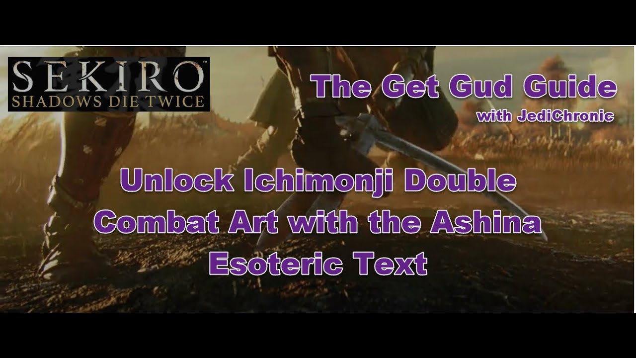 Sekiro Get Gud Guide - Unlock the Ichimonji Double Combat Art