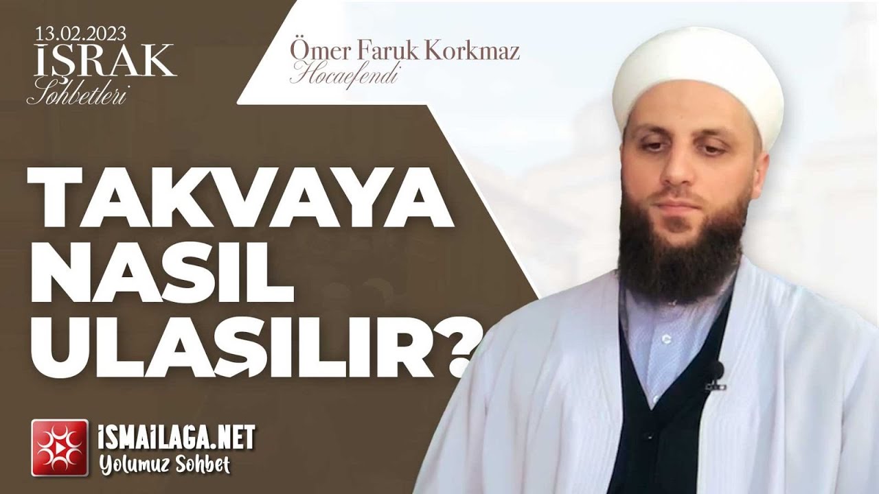 İşrak Sohbetleri; Takvaya Nasıl Ulaşılır? - Ömer Faruk Korkmaz Hoca Efendi 